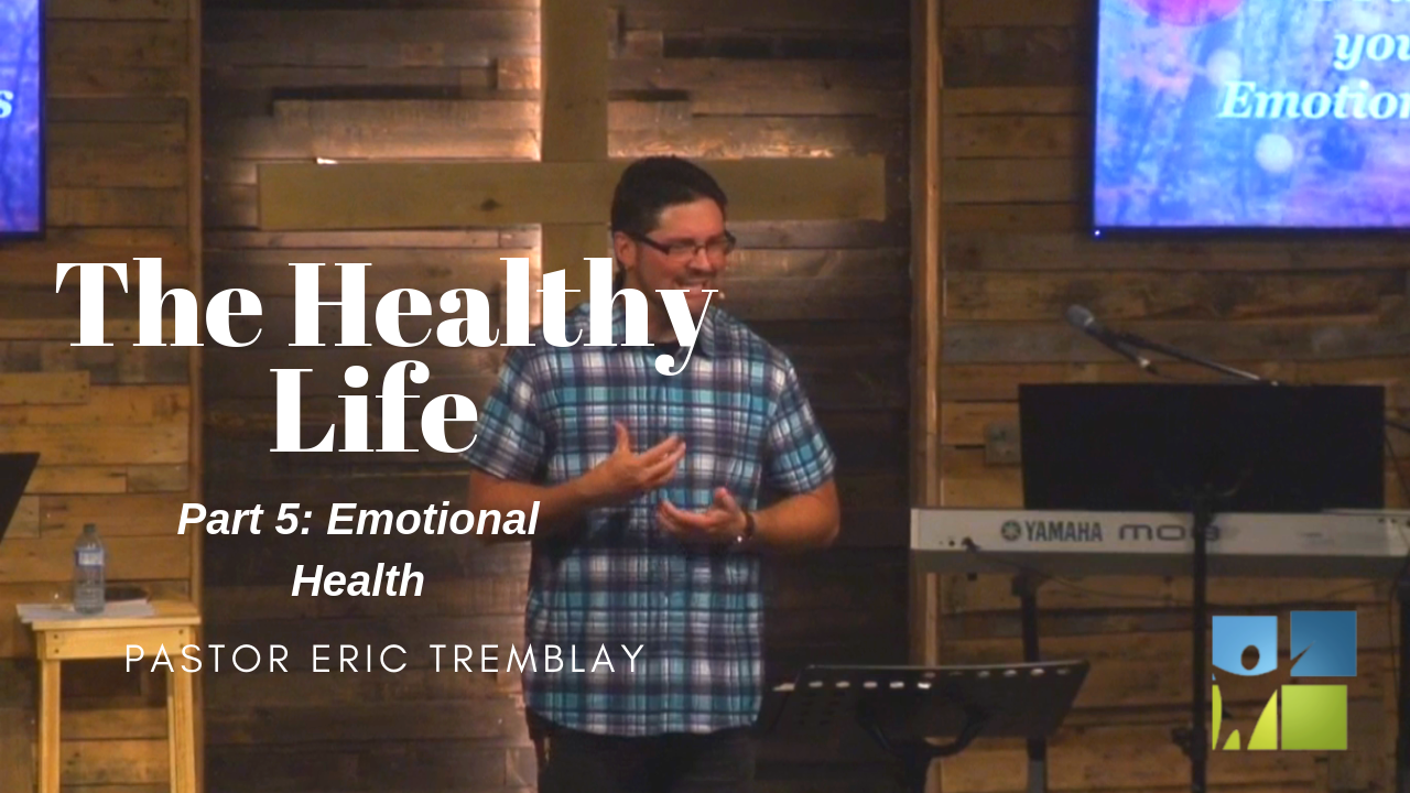The Healthy Life (part 5) Emotional Health 2 Emotional_Health_sermon