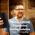 “Having a Strong Foundation During Isolation” May 17th, 2020 1 Having a Strong Foundation During Isolation 1