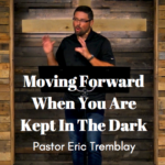 “Moving Forward When You Are Kept In The Dark” July 26th, 2020 1 Moving Forward When You Are Kept In The Dark 1