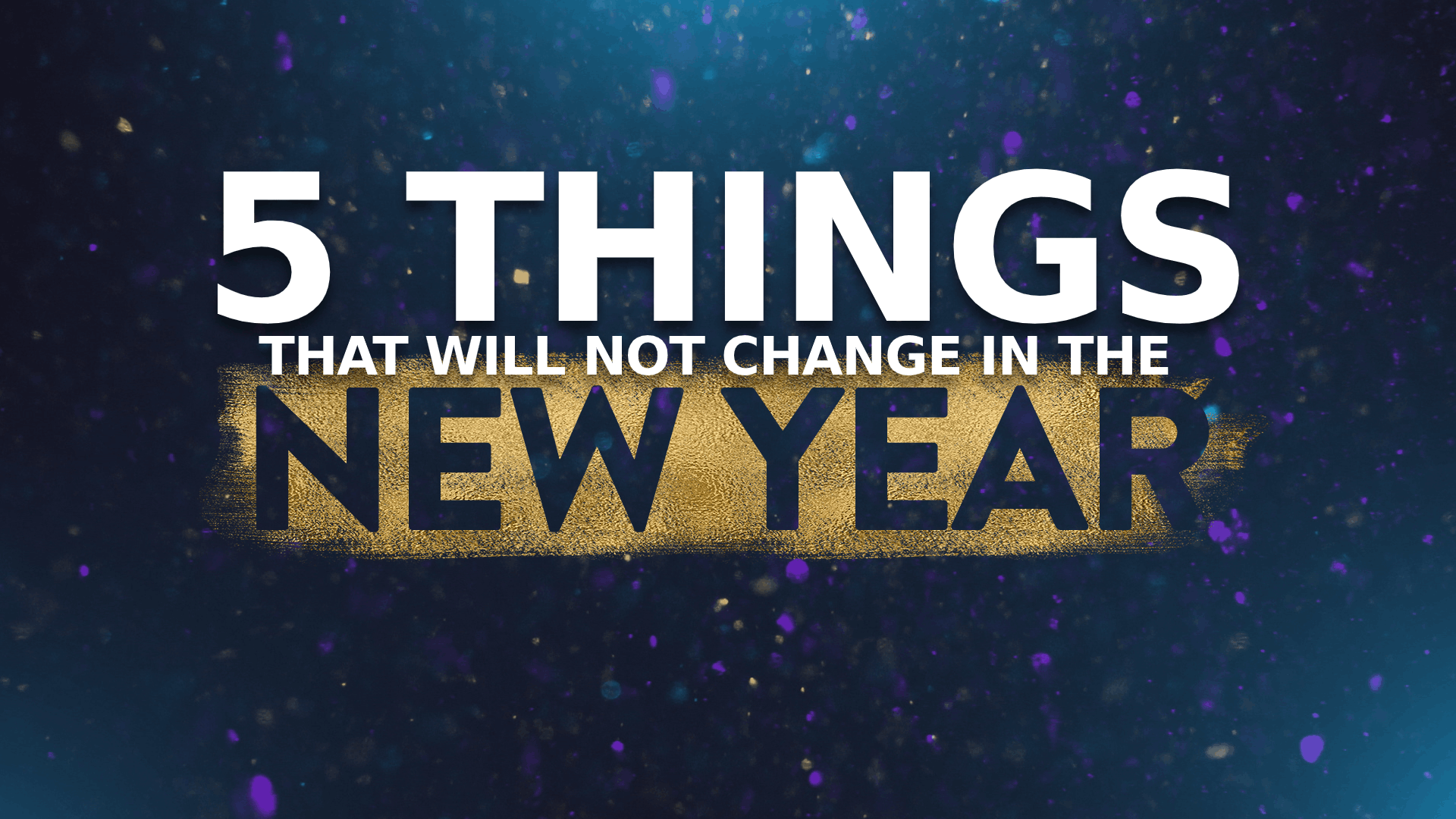 5 Things That Will Not Change In 2021 1 same god new year PSD