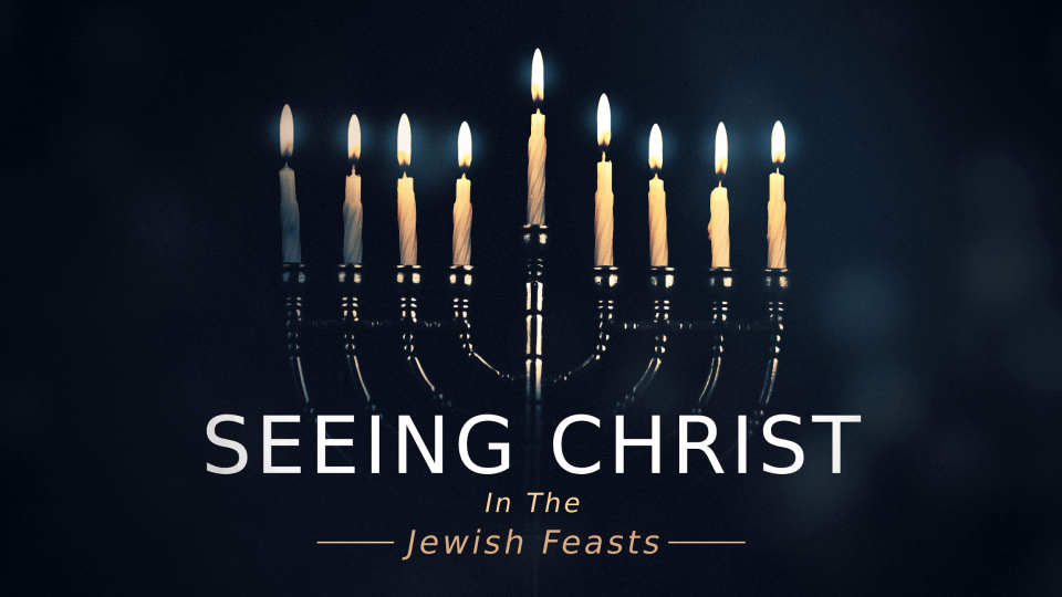 SEEING CHRIST IN THE JEWISH FEASTS