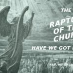 The Rapture - Have We Got It Right? 1 The Rapture Sermon