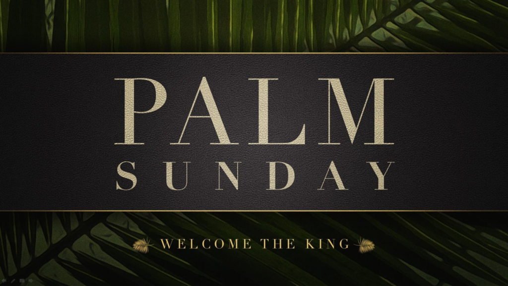 Palm Sunday Welcome the King