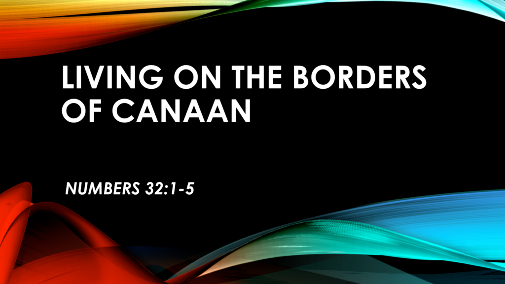 Living On The Boaders of Canaan