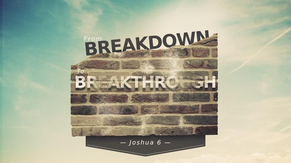 sermon-from-breakdown-to-breakthrough-joshua-6