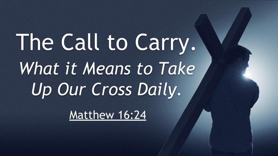 What It Means To Take Up Our Cross Daily Matt16 21 27