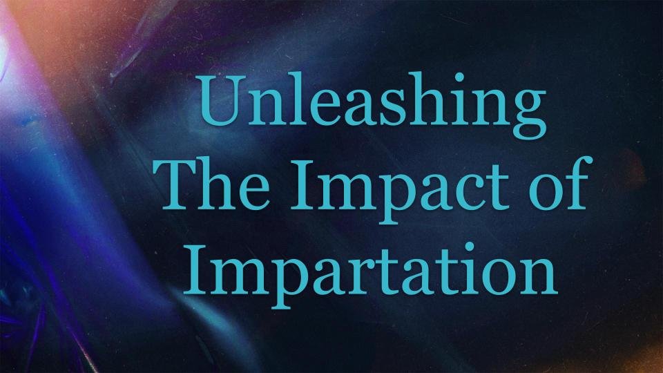 The Power of Impartation