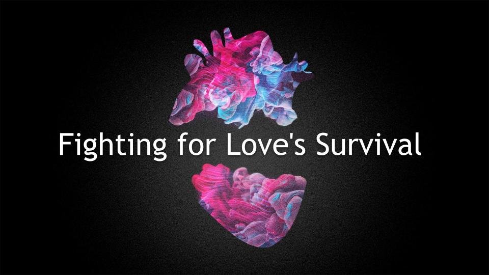 Fighting for Love's Survival