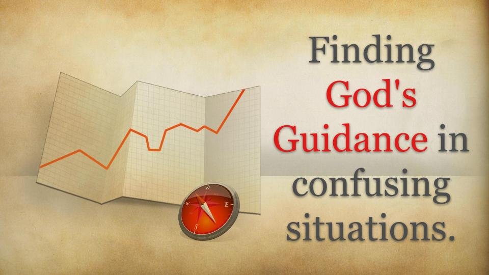 Finding God's Guidance in confusing situations.