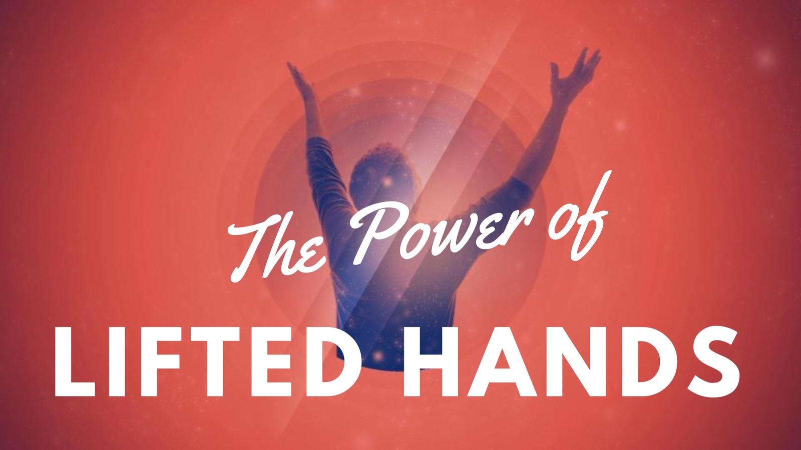 THE-POWER-OF-LIFTED-HANDS