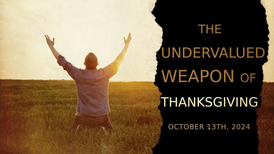 The Undervalued Weapon of Thanksgiving(1)